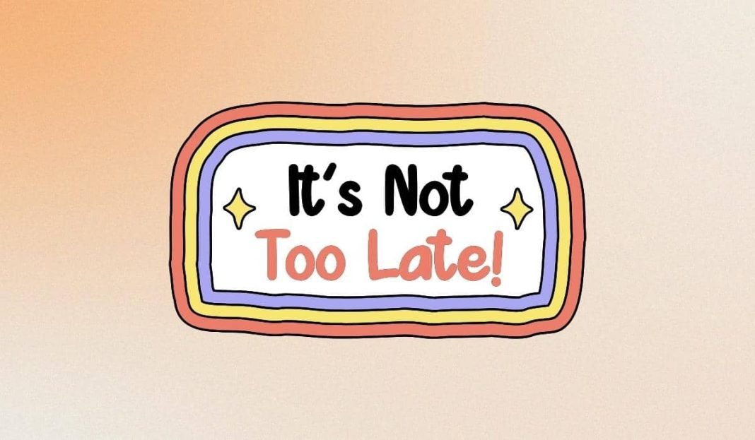 33 It's Never Too Late Quotes To Believe in Yourself