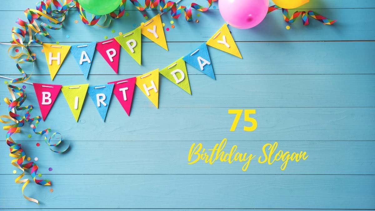75 Latest Catchy Birthday Slogans With Taglines 2023 75 latest catchy birthday slogans with taglines 2023