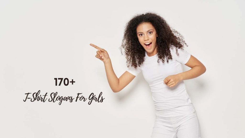 170+ Catchy T-Shirt Slogans For Girls With Taglines (2022)